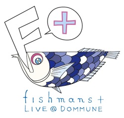 FISHMANS+LIVEatDOMMUNE.jpg